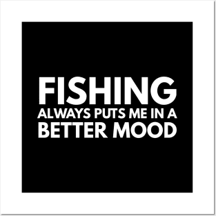 Fishing Always Puts Me In A Better Mood Posters and Art